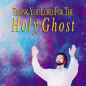 Thank%20You%20Lord%20For%20The%20Holy%20Ghost