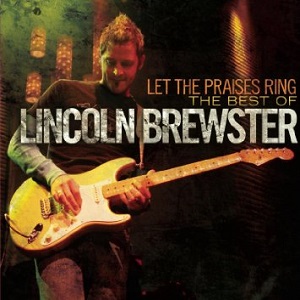 Let%20The%20Praises%20Ring%20-%20The%20Best%20Of%20Lincoln%20Brewster