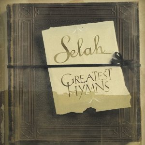 Greatest Hymns by Selah
